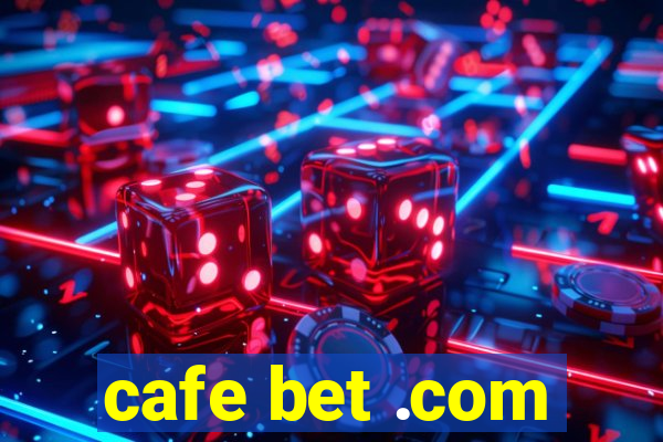 cafe bet .com